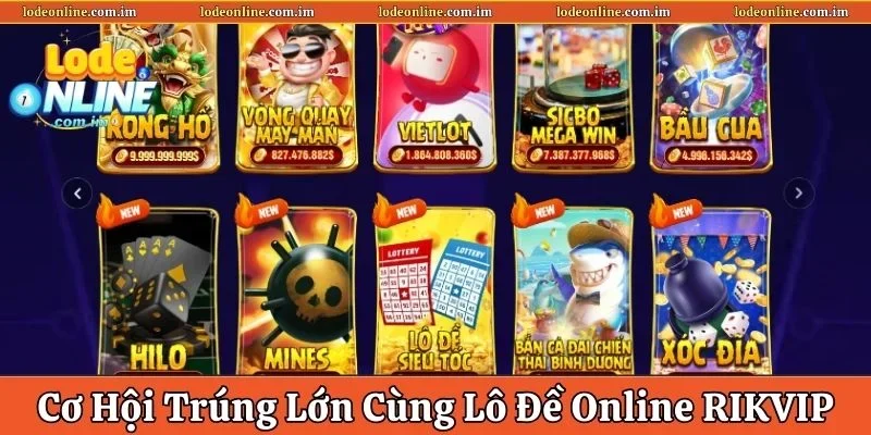 Lô Đề Online Rikvip – Cơ Hội Trúng Lớn, Tỷ Lệ Thắng Cao